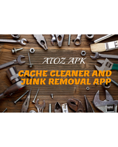 CACHE CLEANER AND JUNK REMOVAL APP