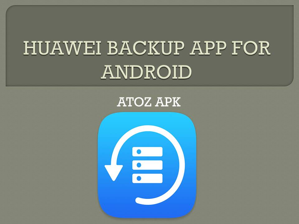 HUAWEI BACKUP APP FOR ANDROID