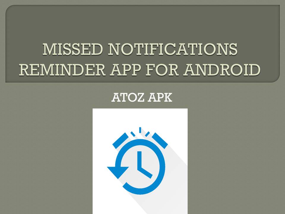 MISSED NOTIFICATIONS REMINDER APP FOR ANDROID