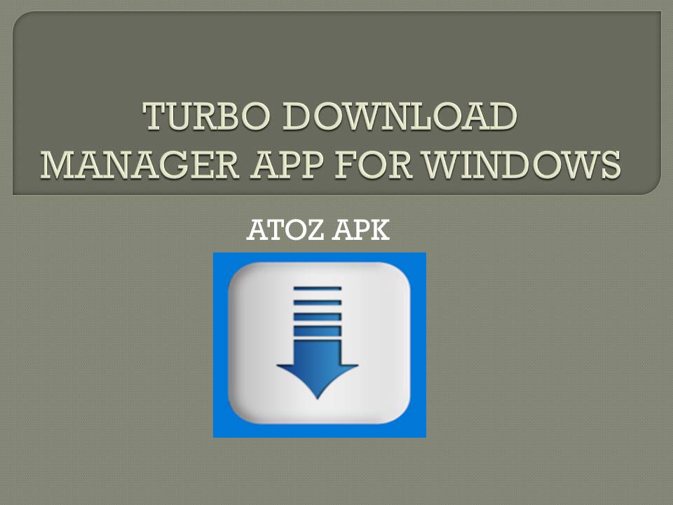 TURBO DOWNLOAD MANAGER APP FOR WINDOWS