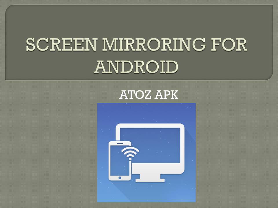 SCREEN MIRRORING FOR ANDROID