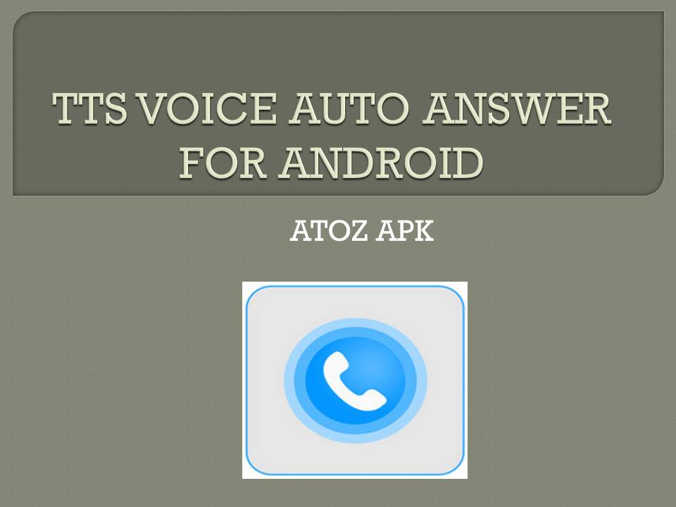 TTS VOICE AUTO ANSWER FOR ANDROID