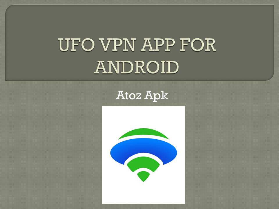 UFO VPN APP FOR ANDROID